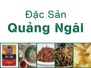 7 Đặc Sản Quảng Ngãi Thường Được Gửi Sang Nước Ngoài